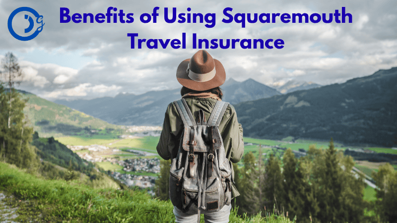 Benefits of Using Squaremouth Travel Insurance