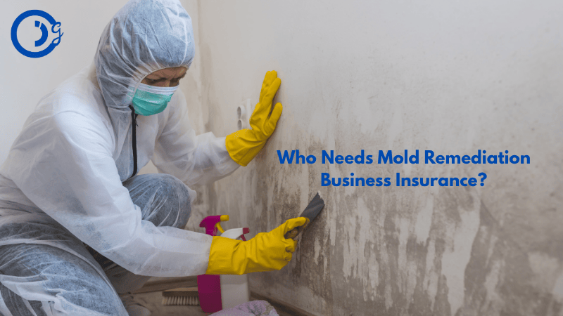 Who Needs Mold Remediation Business Insurance