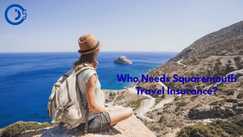 Who Needs Squaremouth Travel Insurance?